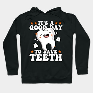 It's A Good Day To Save Teeth Hoodie